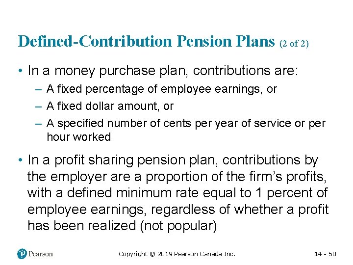 Defined-Contribution Pension Plans (2 of 2) • In a money purchase plan, contributions are: