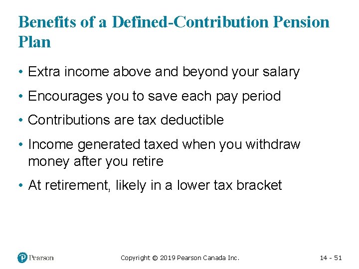 Benefits of a Defined-Contribution Pension Plan • Extra income above and beyond your salary