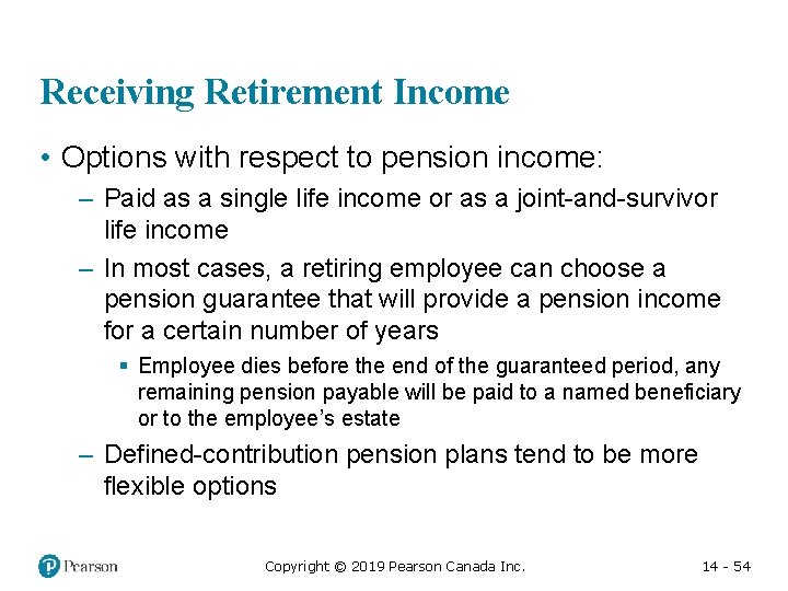 Receiving Retirement Income • Options with respect to pension income: – Paid as a