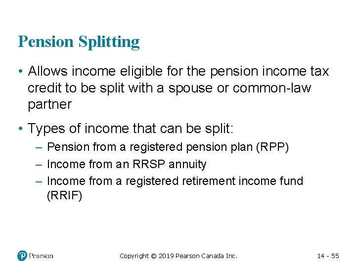 Pension Splitting • Allows income eligible for the pension income tax credit to be