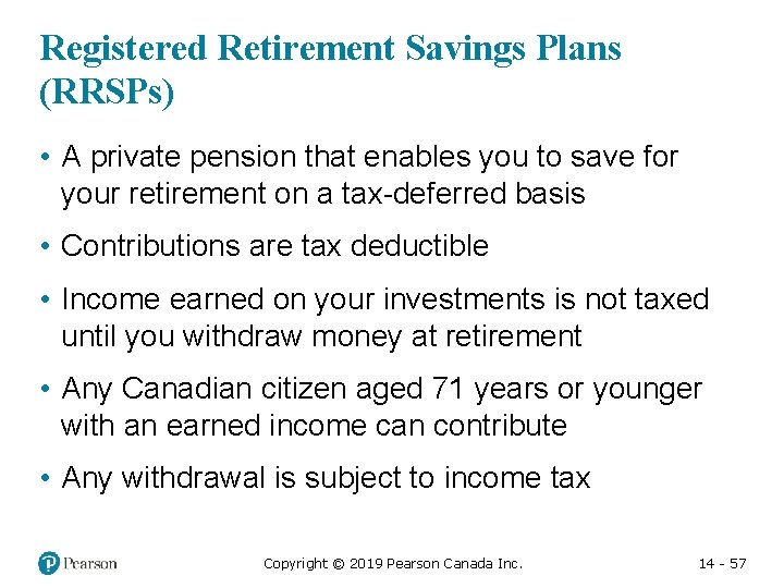 Registered Retirement Savings Plans (RRSPs) • A private pension that enables you to save