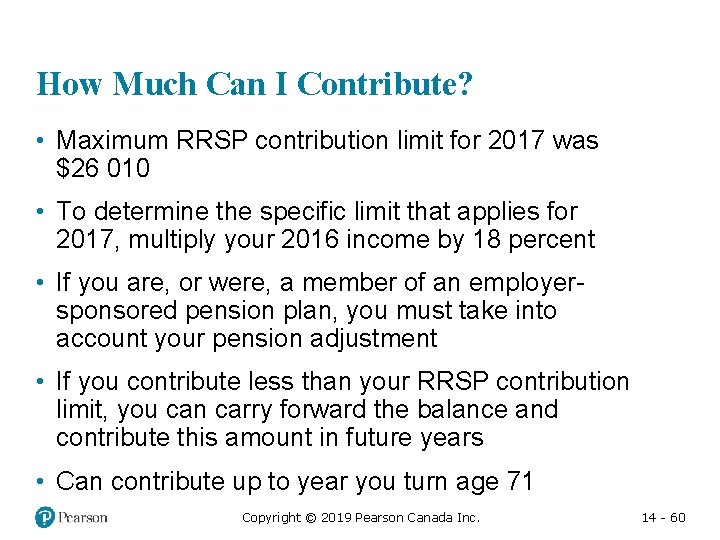 How Much Can I Contribute? • Maximum RRSP contribution limit for 2017 was $26
