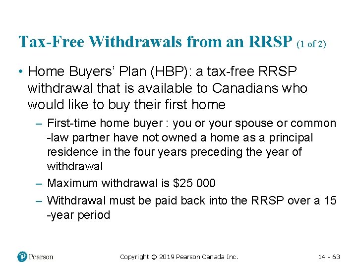 Tax-Free Withdrawals from an RRSP (1 of 2) • Home Buyers’ Plan (HBP): a