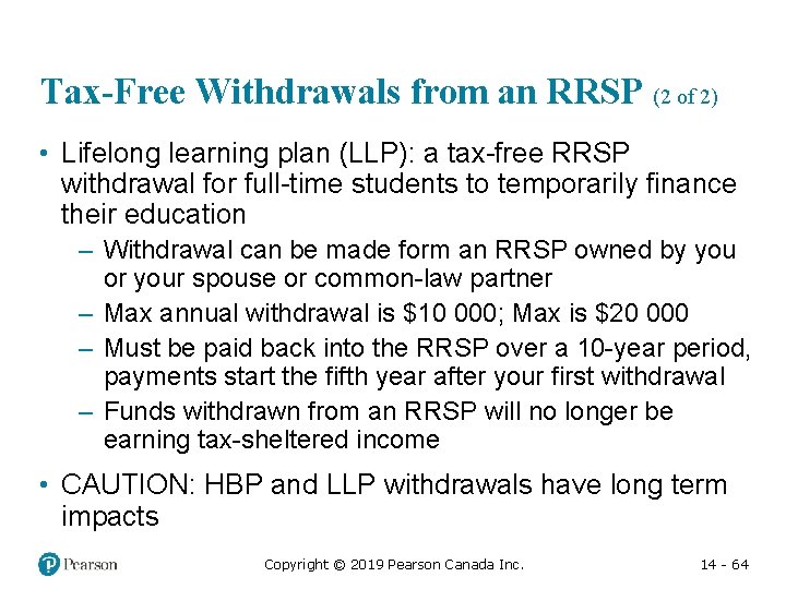 Tax-Free Withdrawals from an RRSP (2 of 2) • Lifelong learning plan (LLP): a