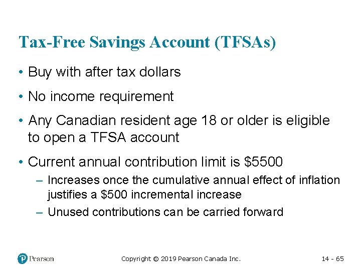 Tax-Free Savings Account (TFSAs) • Buy with after tax dollars • No income requirement