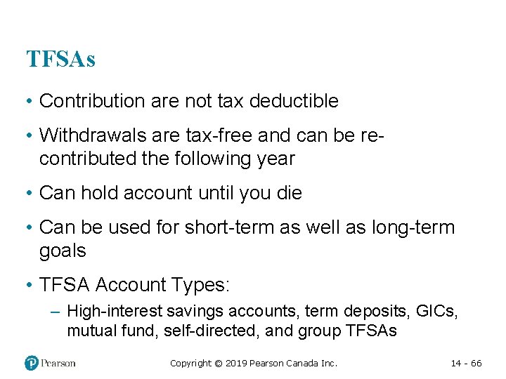 TFSAs • Contribution are not tax deductible • Withdrawals are tax-free and can be