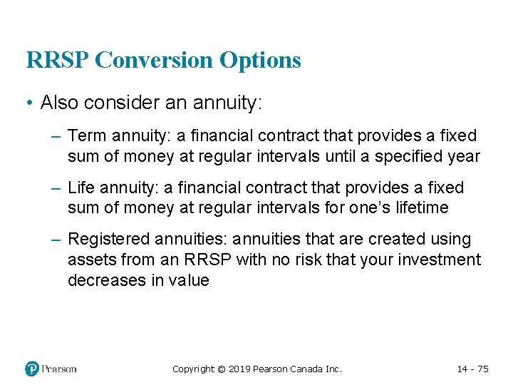 RRSP Conversion Options • Also consider an annuity: – Term annuity: a financial contract