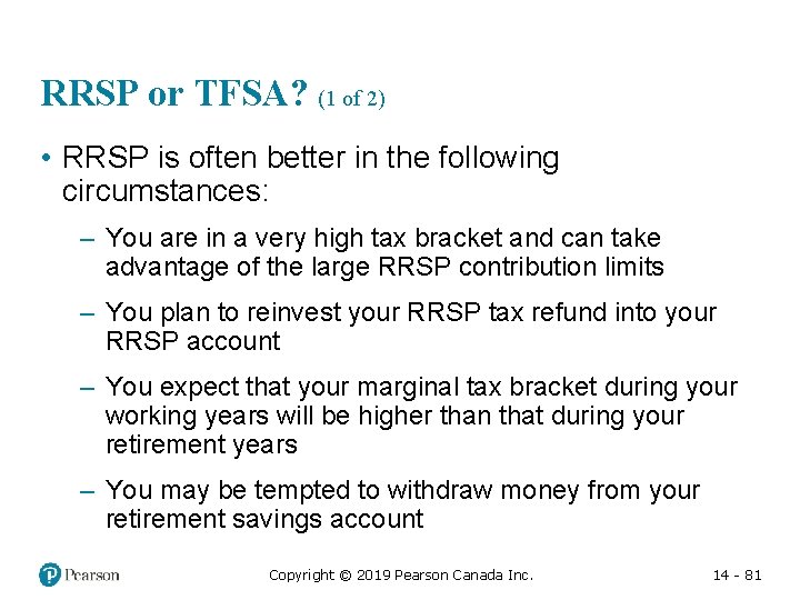 RRSP or TFSA? (1 of 2) • RRSP is often better in the following
