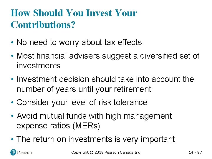 How Should You Invest Your Contributions? • No need to worry about tax effects