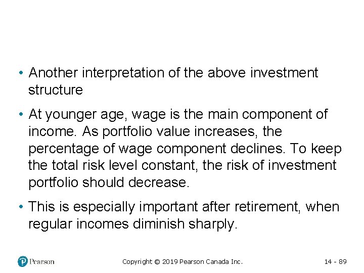  • Another interpretation of the above investment structure • At younger age, wage