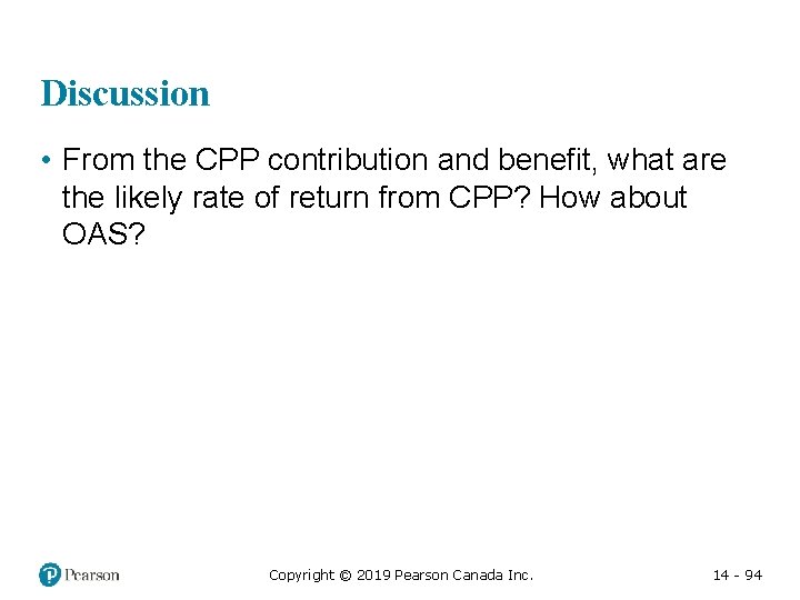 Discussion • From the CPP contribution and benefit, what are the likely rate of