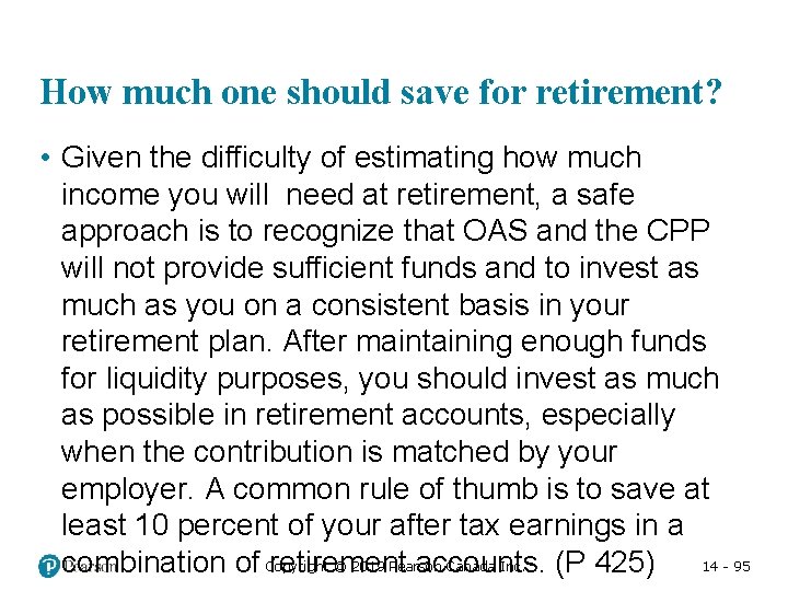 How much one should save for retirement? • Given the difficulty of estimating how