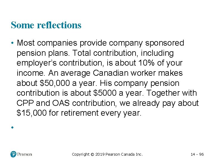 Some reflections • Most companies provide company sponsored pension plans. Total contribution, including employer’s