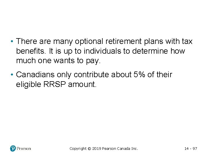  • There are many optional retirement plans with tax benefits. It is up