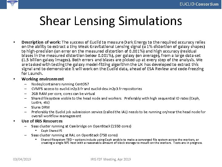 EUCLID Consortium Shear Lensing Simulations • • Description of work: The success of Euclid