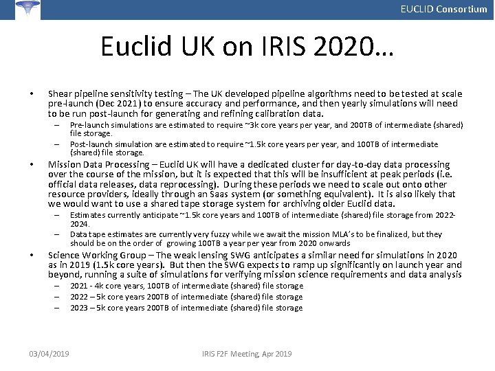 EUCLID Consortium Euclid UK on IRIS 2020… • Shear pipeline sensitivity testing – The