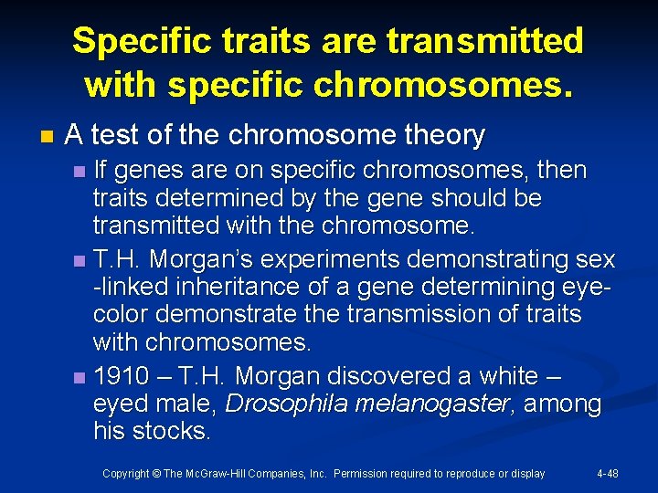 Specific traits are transmitted with specific chromosomes. n A test of the chromosome theory