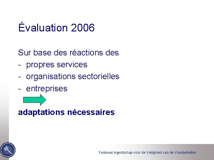 Évaluation 2006 Sur base des réactions des - propres services - organisations sectorielles -