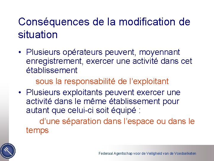 Conséquences de la modification de situation • Plusieurs opérateurs peuvent, moyennant enregistrement, exercer une