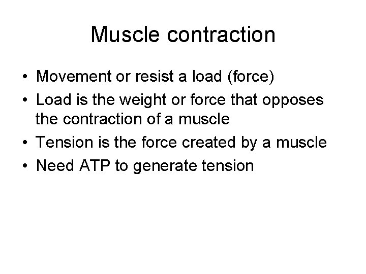 Muscle contraction • Movement or resist a load (force) • Load is the weight