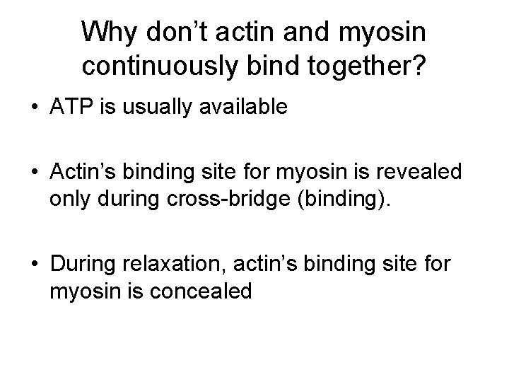 Why don’t actin and myosin continuously bind together? • ATP is usually available •