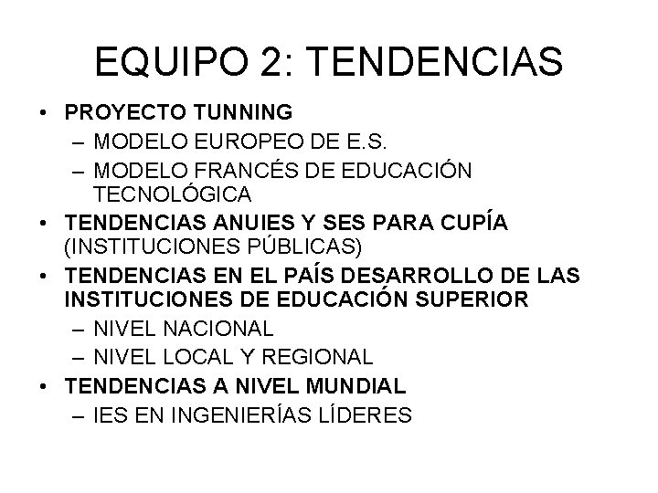 EQUIPO 2: TENDENCIAS • PROYECTO TUNNING – MODELO EUROPEO DE E. S. – MODELO