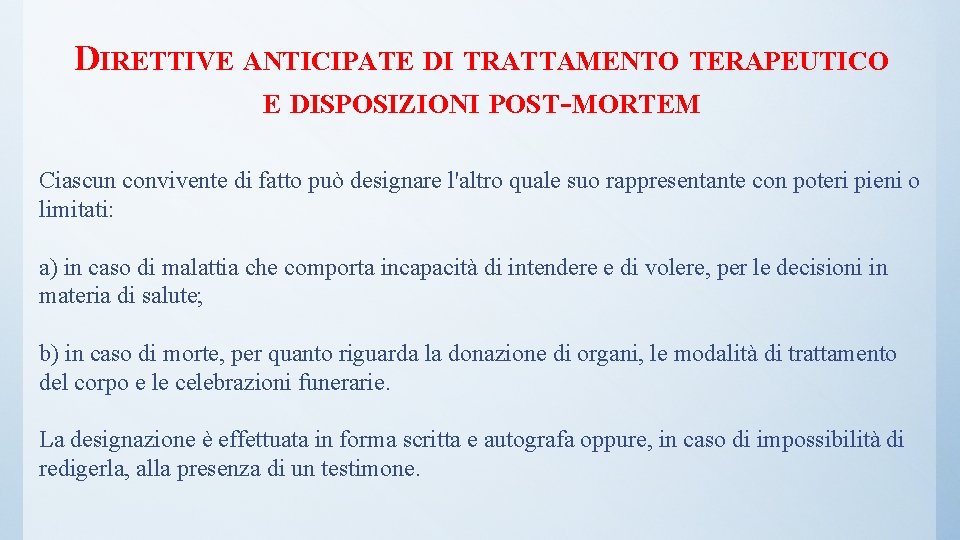 DIRETTIVE ANTICIPATE DI TRATTAMENTO TERAPEUTICO E DISPOSIZIONI POST-MORTEM Ciascun convivente di fatto può designare