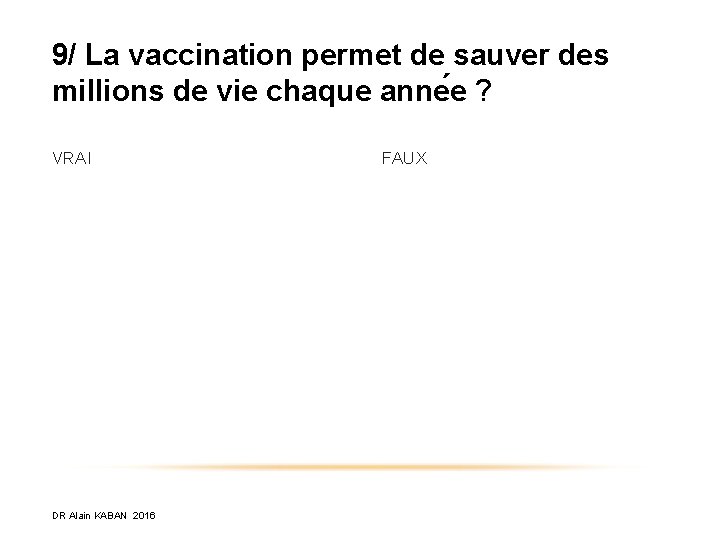 9/ La vaccination permet de sauver des millions de vie chaque anne e ?