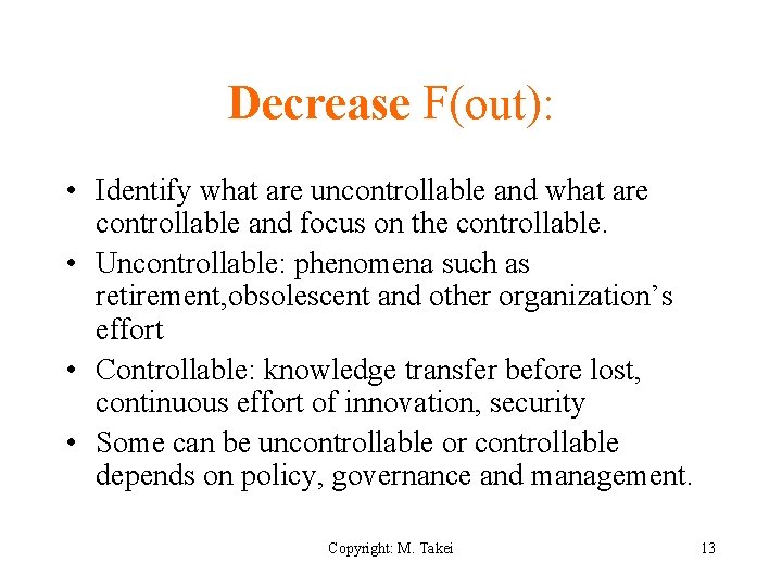 Decrease F(out): • Identify what are uncontrollable and what are controllable and focus on