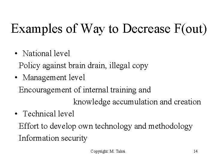 Examples of Way to Decrease F(out) • National level Policy against brain drain, illegal
