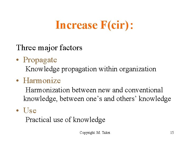 Increase F(cir)： Three major factors • Propagate Knowledge propagation within organization • Harmonize Harmonization