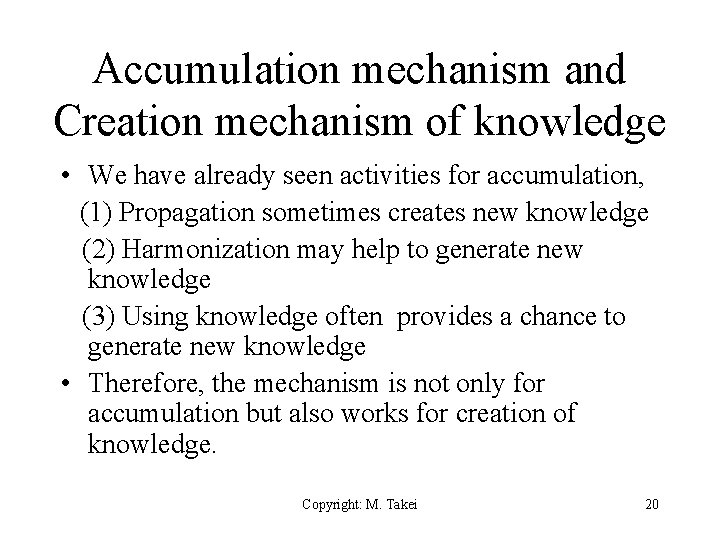 Accumulation mechanism and Creation mechanism of knowledge • We have already seen activities for