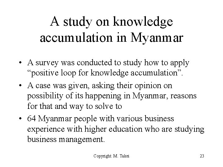 A study on knowledge accumulation in Myanmar • A survey was conducted to study