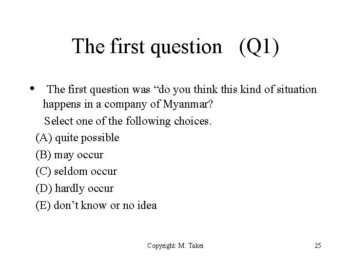 The first question (Q 1) • The first question was “do you think this