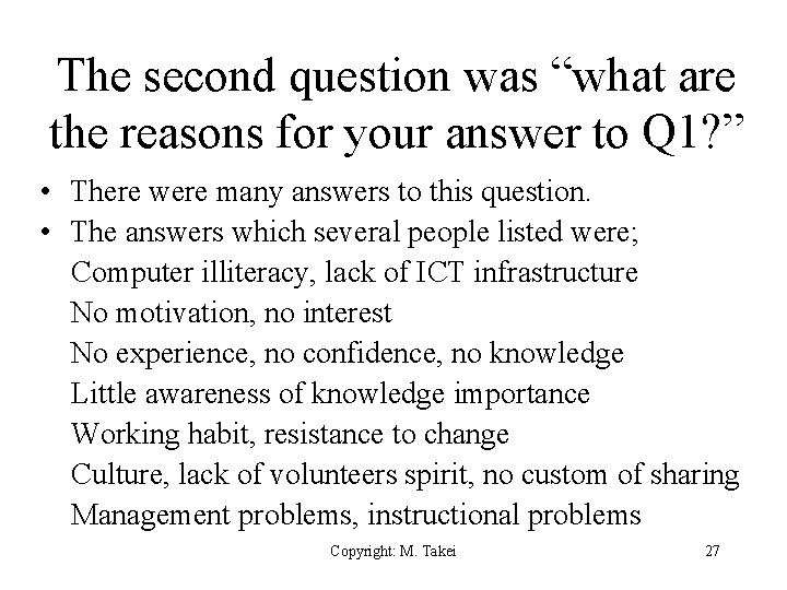 The second question was “what are the reasons for your answer to Q 1?