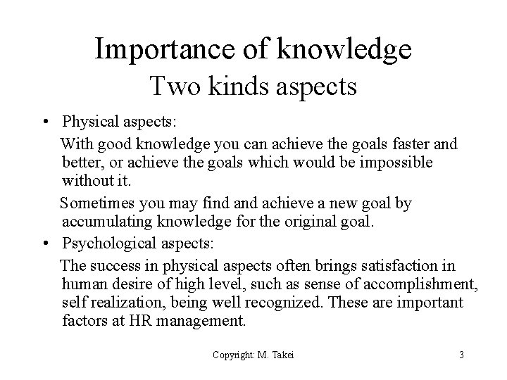 Importance of knowledge Two kinds aspects • Physical aspects: With good knowledge you can