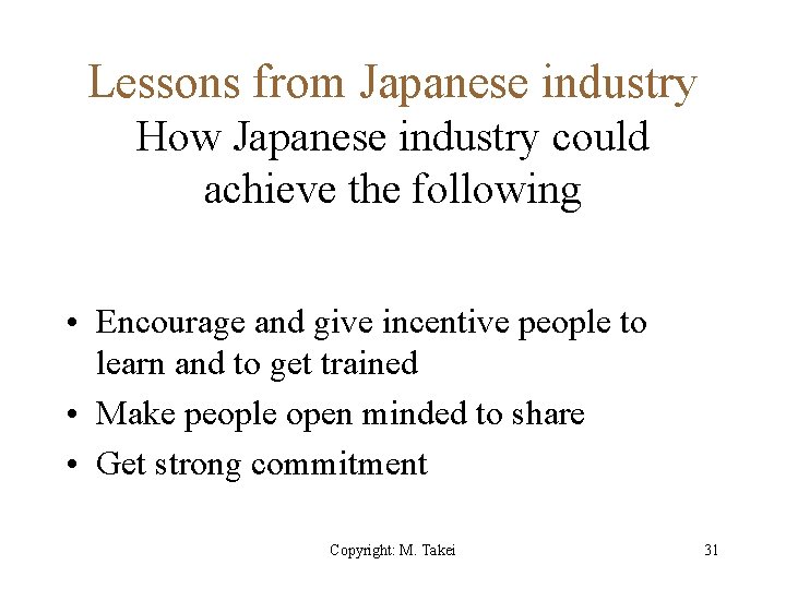 Lessons from Japanese industry How Japanese industry could achieve the following • Encourage and