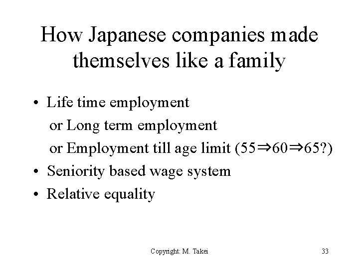 How Japanese companies made themselves like a family • Life time employment or Long