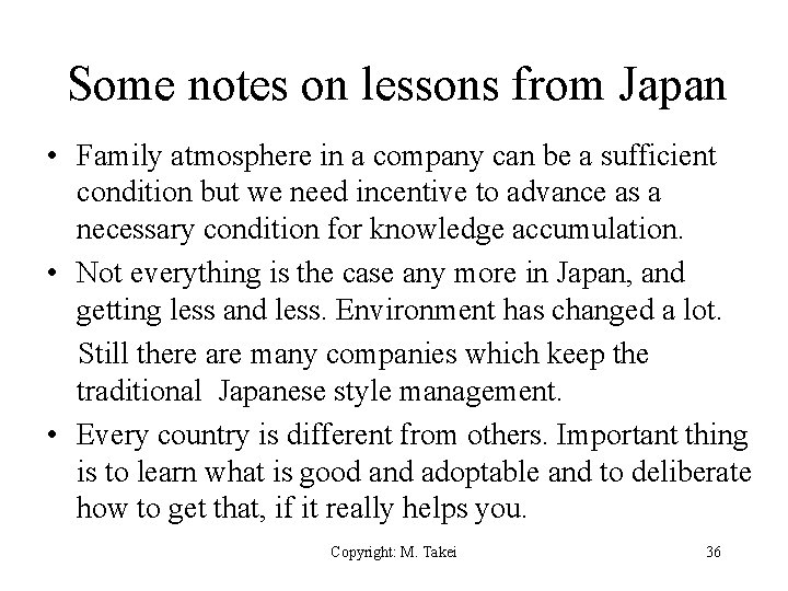 Some notes on lessons from Japan • Family atmosphere in a company can be