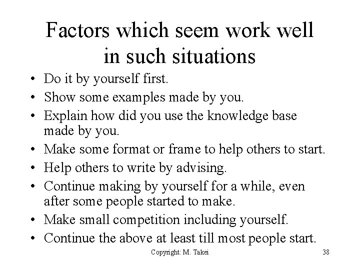 Factors which seem work well in such situations • Do it by yourself first.