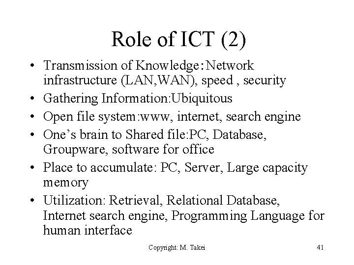 Role of ICT (2) • Transmission of Knowledge：Network infrastructure (LAN, WAN), speed , security