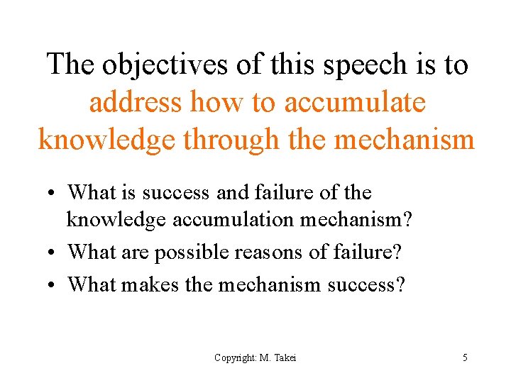 The objectives of this speech is to address how to accumulate knowledge through the