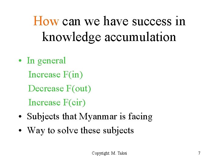 How can we have success in knowledge accumulation • In general Increase F(in) Decrease