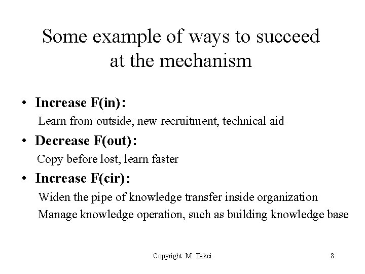Some example of ways to succeed at the mechanism • Increase F(in)： Learn from