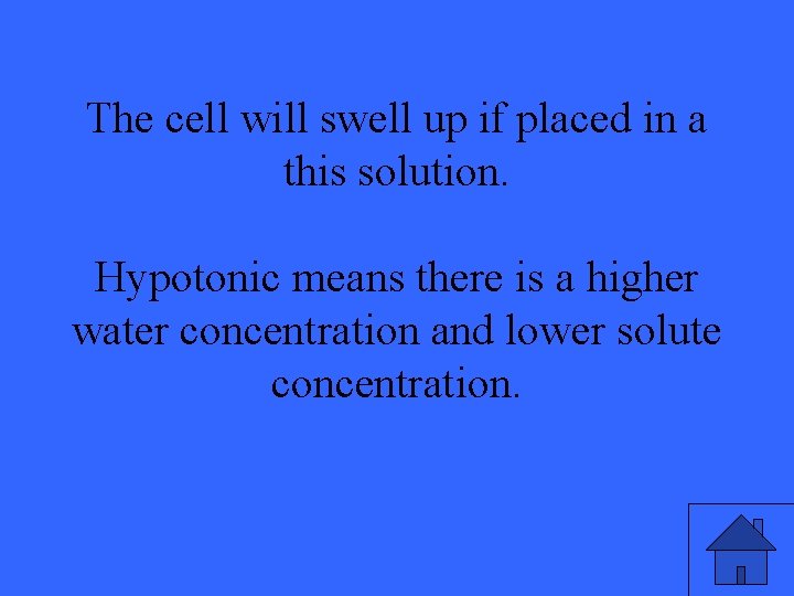 The cell will swell up if placed in a this solution. Hypotonic means there