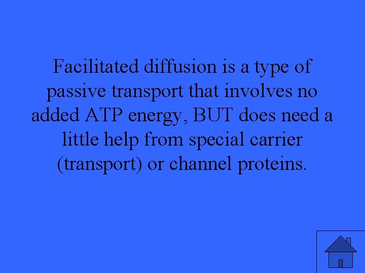 Facilitated diffusion is a type of passive transport that involves no added ATP energy,