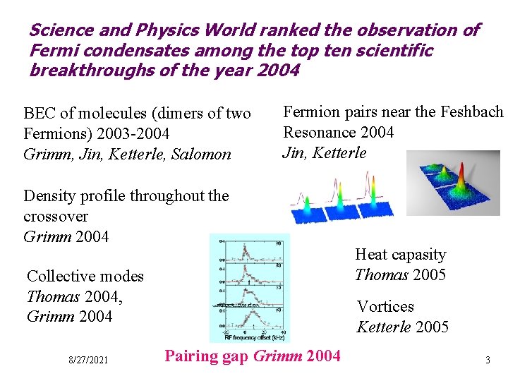 Science and Physics World ranked the observation of Fermi condensates among the top ten