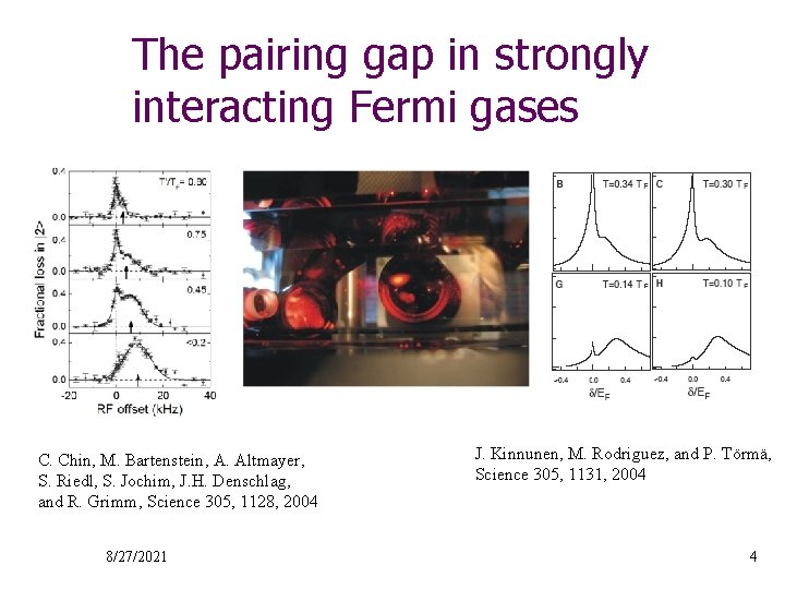 The pairing gap in strongly interacting Fermi gases C. Chin, M. Bartenstein, A. Altmayer,