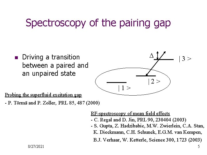 Spectroscopy of the pairing gap n D Driving a transition between a paired an
