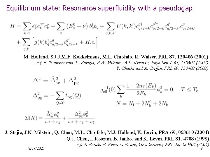Equilibrium state: Resonance superfluidity with a pseudogap M. Holland, S. J. J. M. F.